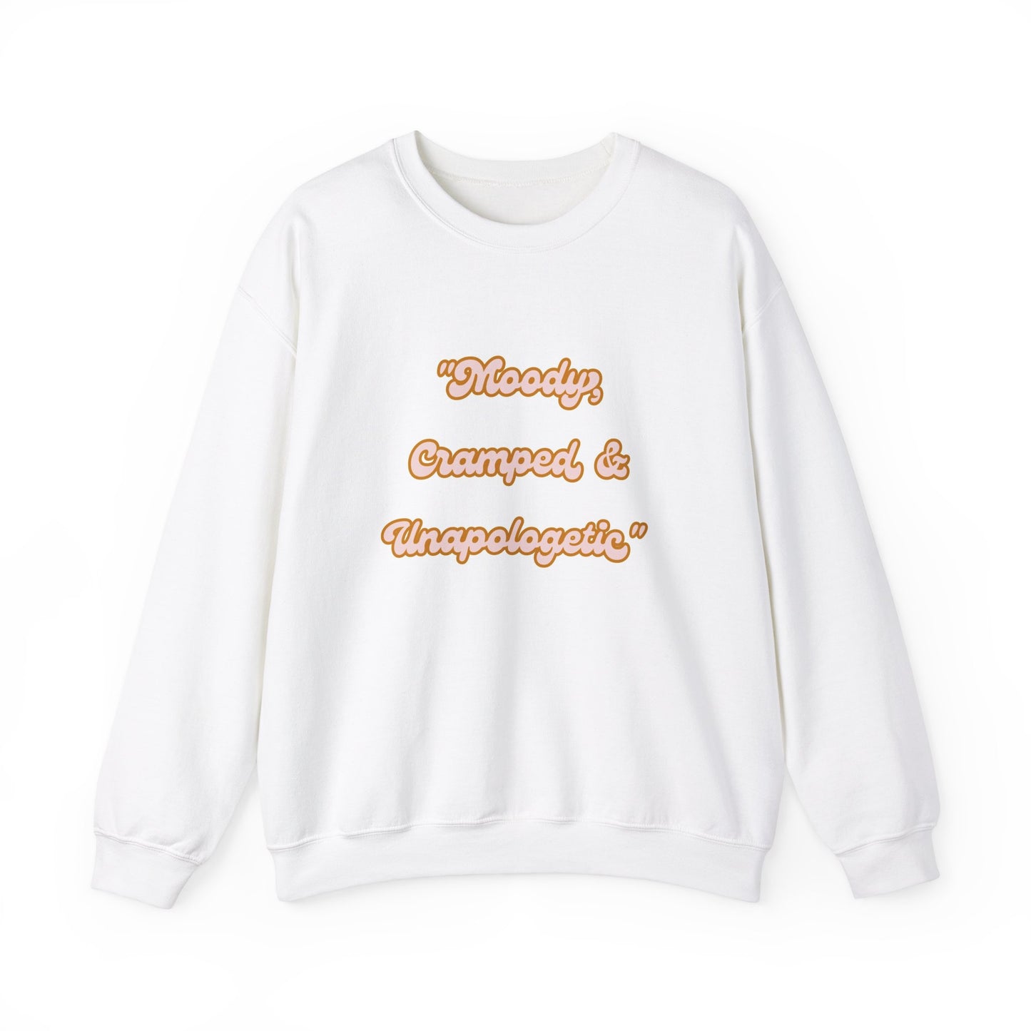 Moody, Cramped & Unapologetic Crewneck Sweatshirt