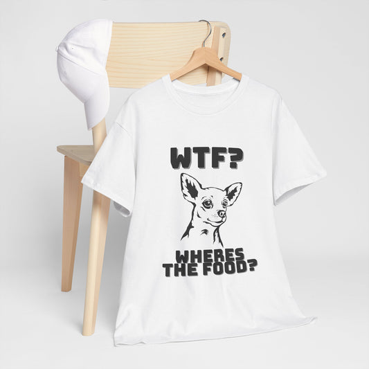 wtf wheres the food chihuahua funny tshirt